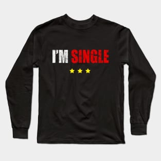 I'm Single T-shirt Funny Gift Long Sleeve T-Shirt